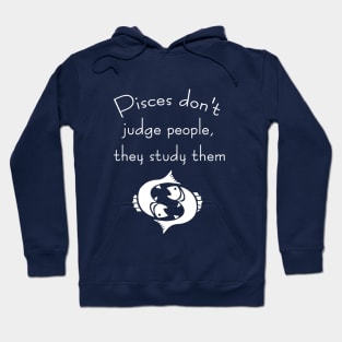 Pisces don't judge people, they study them Hoodie